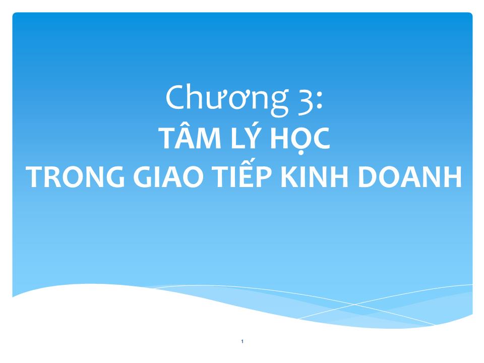 Bài giảng Giao tiếp trong kinh doanh - Chương 3: Tâm lý học trong giao tiếp kinh doanh trang 1