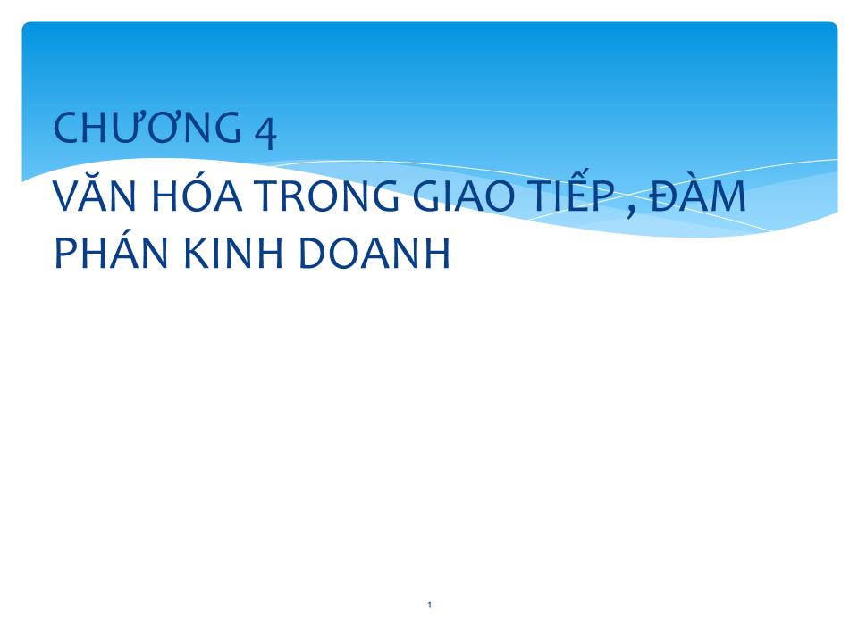 Bài giảng Giao tiếp trong kinh doanh - Chương 4: Văn hóa trong giao tiếp, đàm phán kinh doanh trang 1