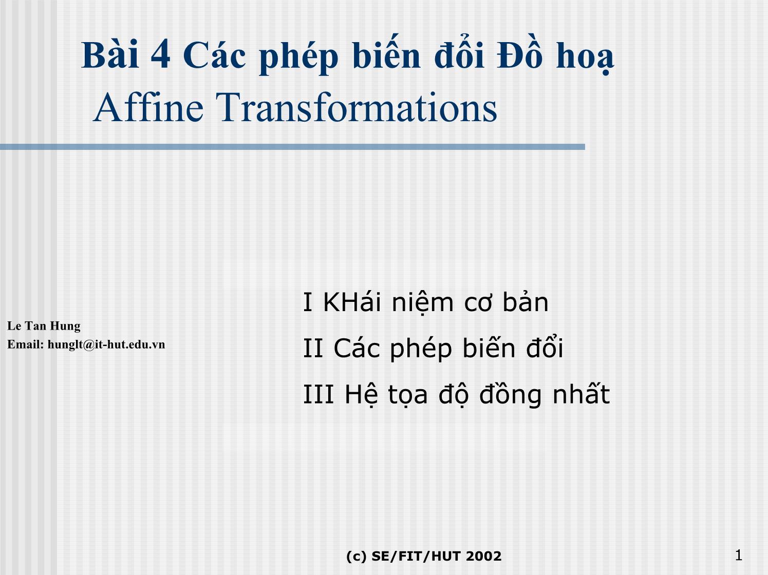 Bài giảng Đồ họa hiện thực ảo - Bài 4a: Các phép biến đổi Đồ hoạ - Lê Tấn Hưng trang 1