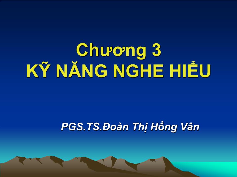 Bài giảng Giao tiếp trong kinh doanh - Chương 3: Kỹ năng nghe hiểu - Đoàn Thị Hồng Vân trang 1