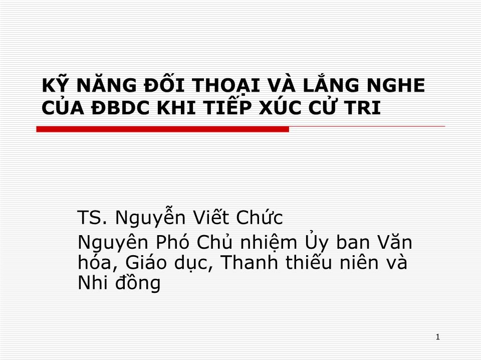 Bài giảng Kỹ năng đối thoại và lắng nghe của đại biểu dân cư khi tiếp xúc cử tri trang 1