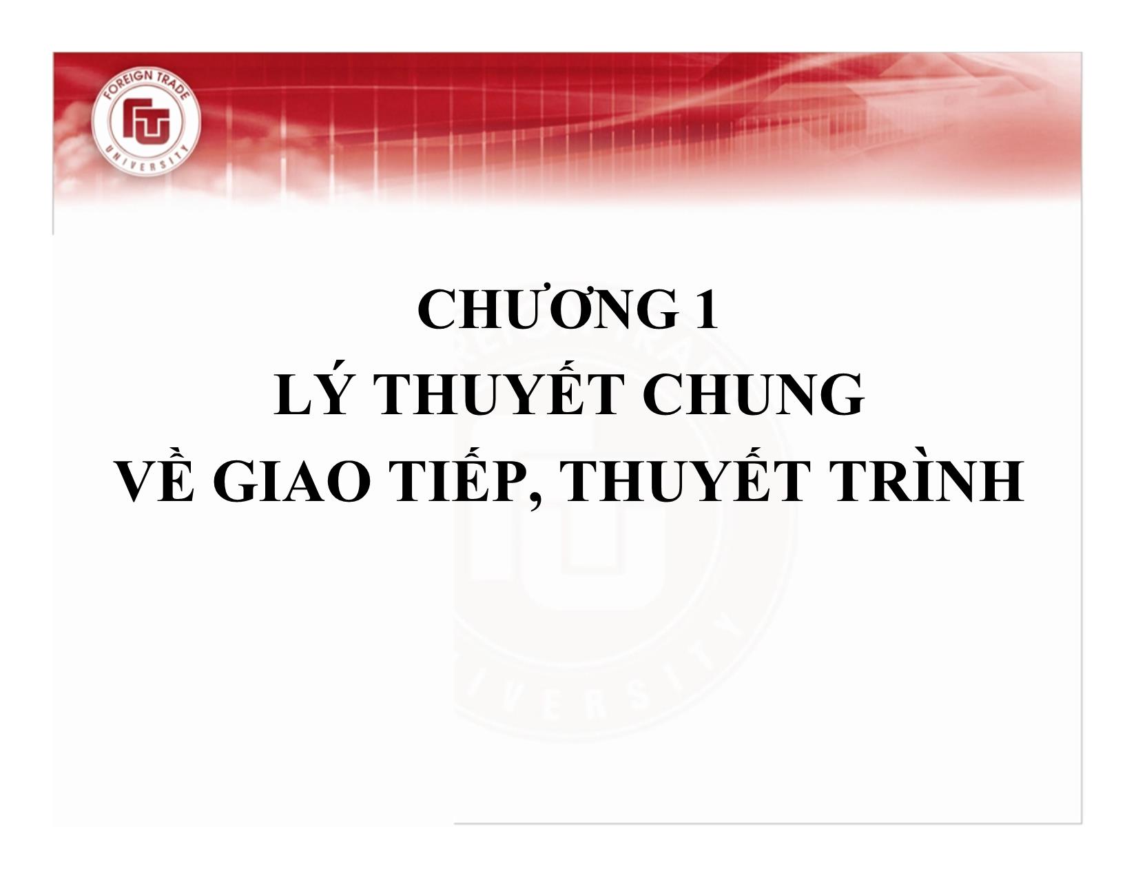 Bài giảng Kỹ năng giao tiếp, thuyết trình - Chương 1: Lý thuyết chung về giao tiếp, thuyết trình - Nguyễn Thu Trang trang 3