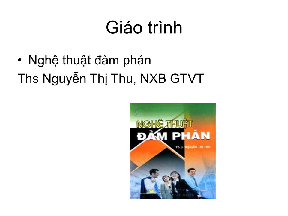 Bài giảng Đàm phán trong kinh doanh - Chương 1: Các khái niệm tổng quan về đàm phán thương lượng trong kinh doanh - Nguyễn Đông Triều trang 3