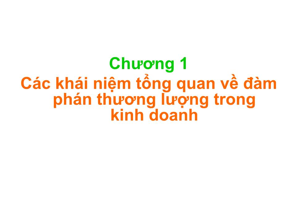 Bài giảng Đàm phán trong kinh doanh - Chương 1: Các khái niệm tổng quan về đàm phán thương lượng trong kinh doanh - Nguyễn Đông Triều trang 7