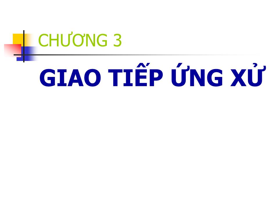 Bài giảng Kỹ năng giao tiếp - Chương 3: Giao tiếp ứng xử - Võ Thị Thu Thủy trang 1