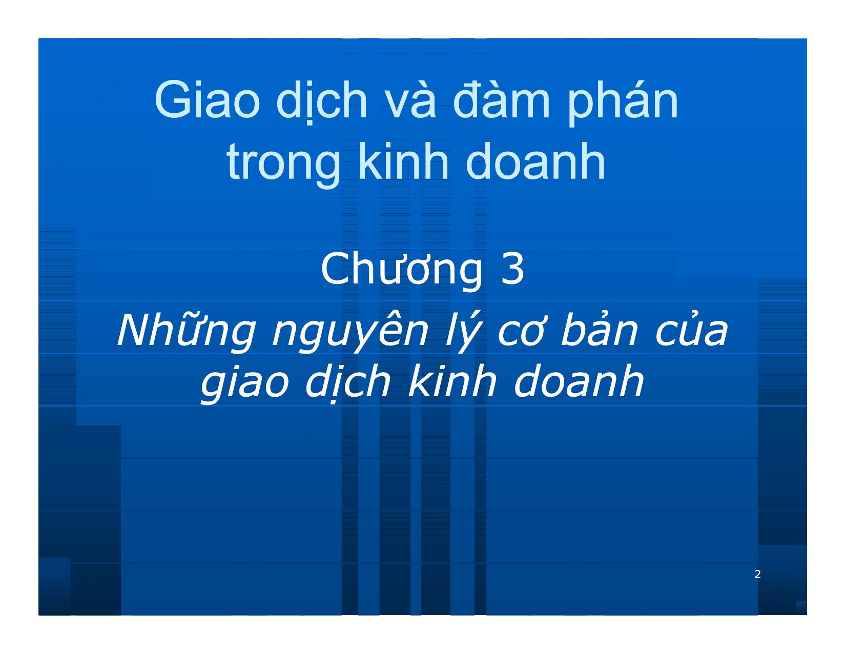 Bài giảng Giao dịch và đàm phán trong kinh doanh - Chương 3: Những nguyên lý cơ bản của giao dịch kinh doanh trang 2