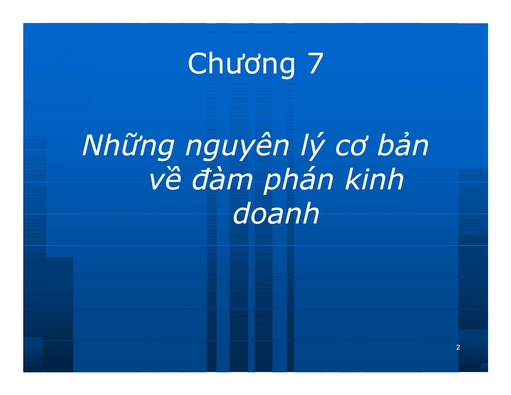 Bài giảng Giao dịch và đàm phán trong kinh doanh - Chương 7: Những nguyên lý cơ bản về đàm phán kinh doanh trang 2