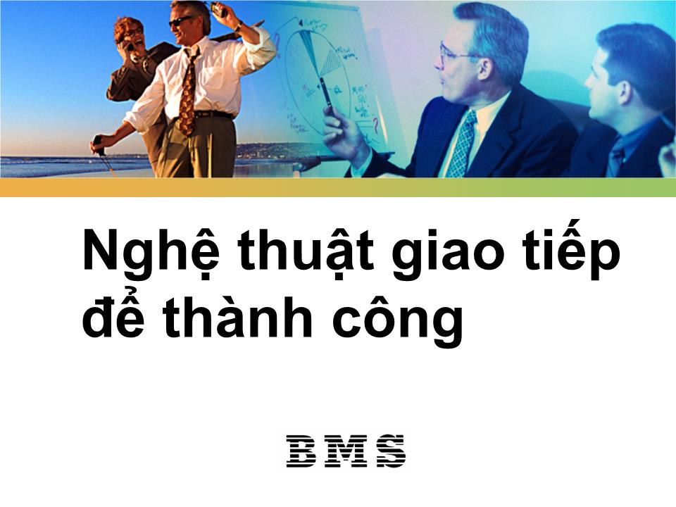 Bài giảng Nghệ thuật giao tiếp để thành công trang 1