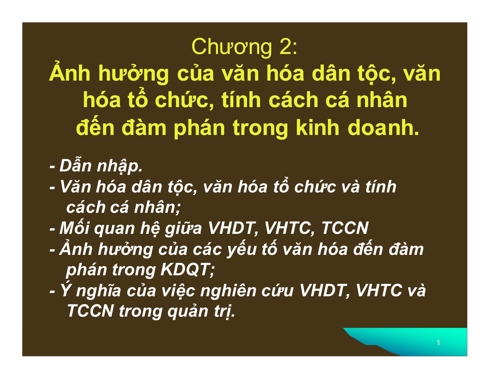 Bài giảng Đàm phán trong kinh doanh quốc tế - Chương 2: Ảnh hưởng của văn hóa dân tộc, văn hóa tổ chức, tính cách cá nhân đến đàm phán trong kinh doanh trang 1