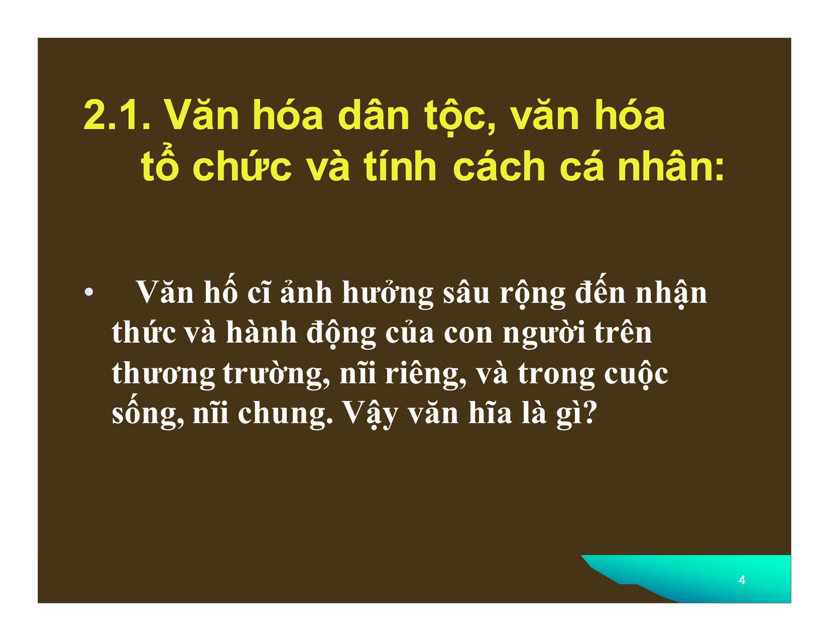 Bài giảng Đàm phán trong kinh doanh quốc tế - Chương 2: Ảnh hưởng của văn hóa dân tộc, văn hóa tổ chức, tính cách cá nhân đến đàm phán trong kinh doanh trang 4