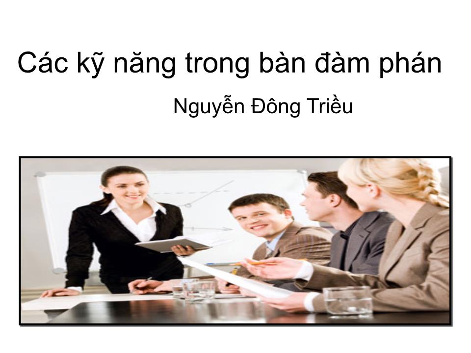 Bài giảng Các kỹ năng trong bàn đàm phán - Nguyễn Đông Triều trang 1