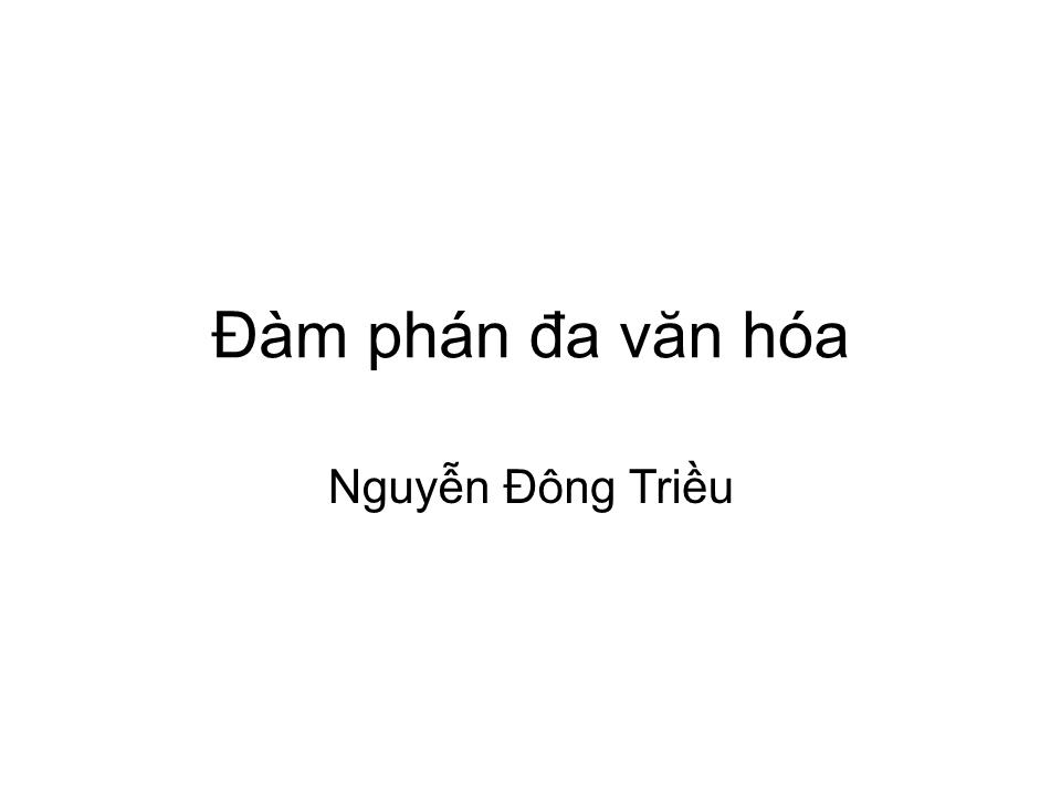 Bài giảng Đàm phán đa văn hóa - Nguyễn Đông Triều trang 1