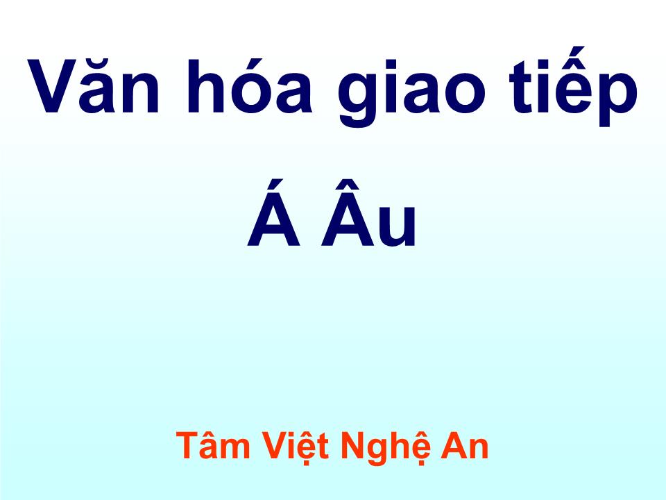 Bài giảng Văn hóa giao tiếp Á Âu trang 1