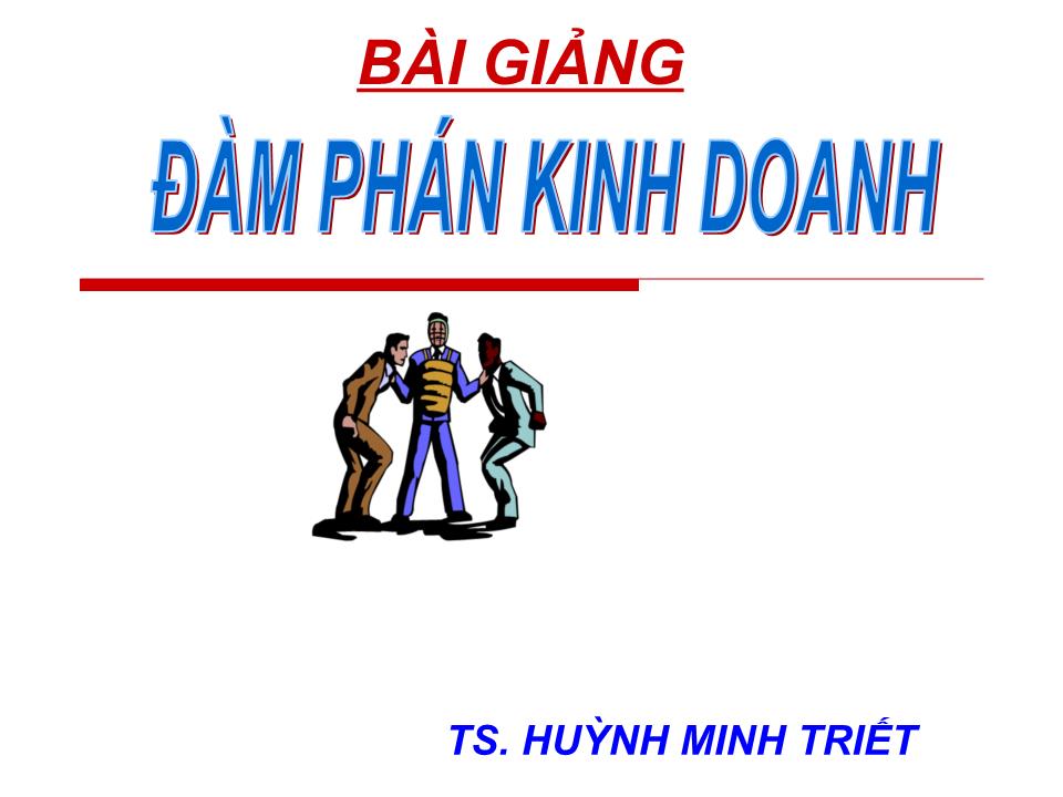 Bài giảng Đàm phán kinh doanh - Chương 4: Văn hoá trong đàm phán kinh doanh - Huỳnh Minh Triết trang 1