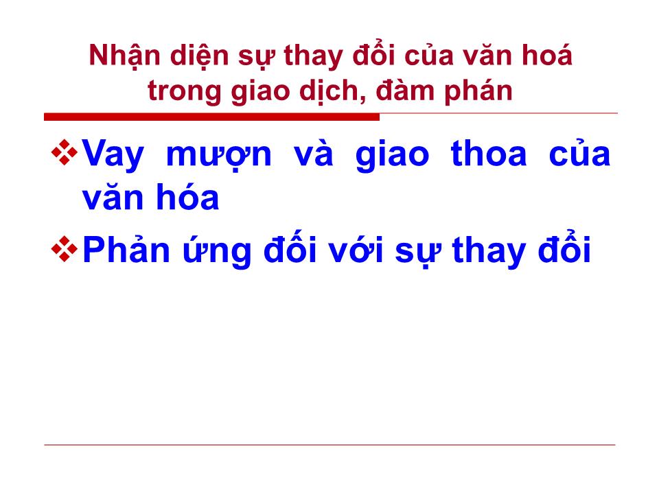 Bài giảng Đàm phán kinh doanh - Chương 4: Văn hoá trong đàm phán kinh doanh - Huỳnh Minh Triết trang 6