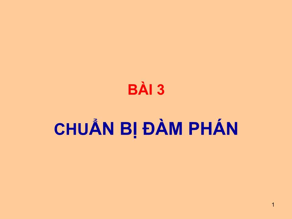 Bài giảng Giao dịch đàm phán - Bài 3: Chuẩn bị đàm phán trang 1