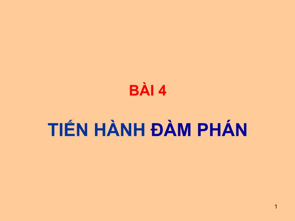 Bài giảng Giao dịch đàm phán - Bài 4: Tiến hành đàm phán trang 1