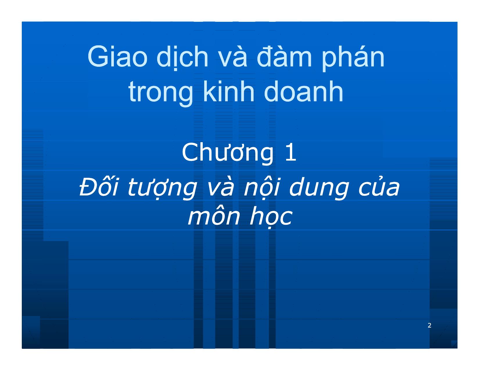 Bài giảng Giao dịch và đàm phán trong kinh doanh - Chương 1: Đối tượng và nội dung của môn học trang 2