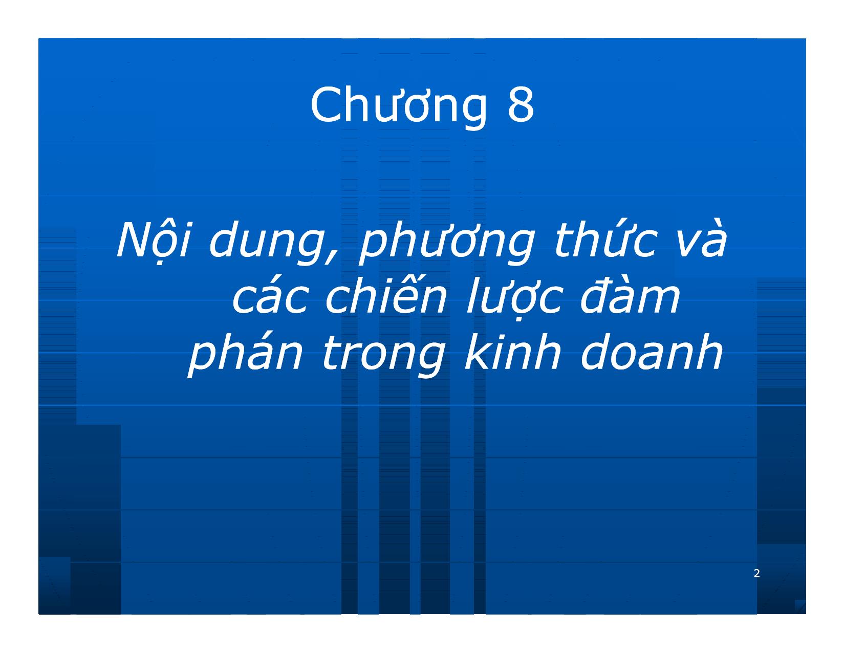 Bài giảng Giao dịch và đàm phán trong kinh doanh - Chương 8: Nội dung, phương thức và các chiến lược đàm phán trong kinh doanh trang 2