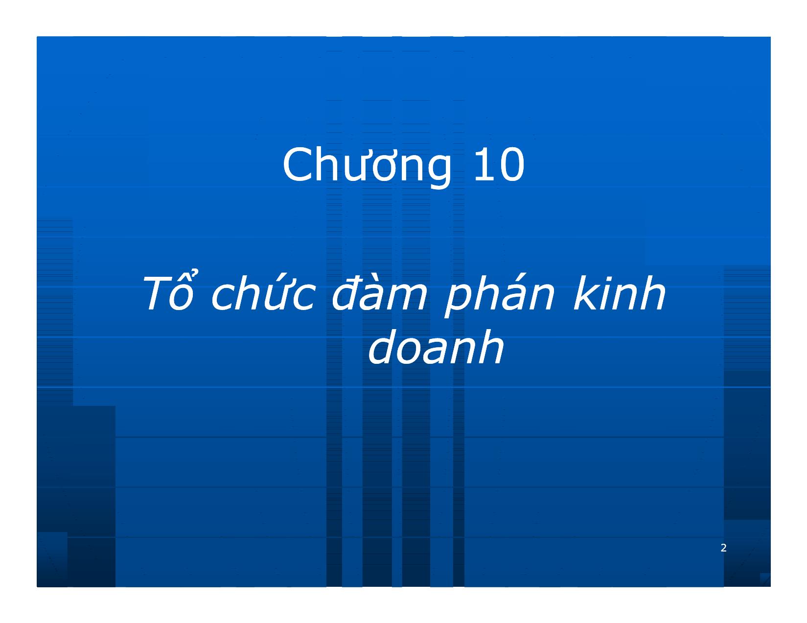 Bài giảng Giao dịch và đàm phán trong kinh doanh - Chương 10: Tổ chức đàm phán kinh doanh trang 2