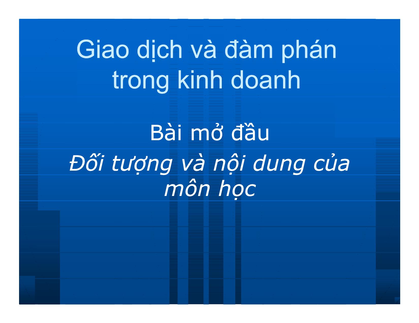 Bài giảng Giao dịch và đàm phán trong kinh doanh - Bài mở đầu: Đối tượng và nội dung của môn học trang 2