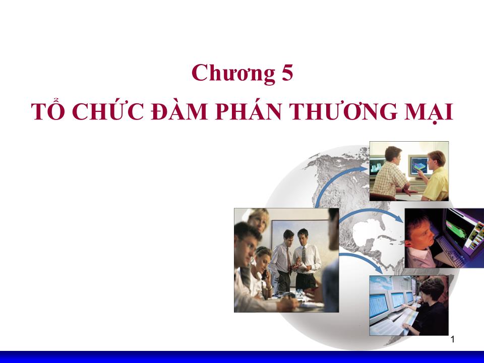 Bài giảng Kỹ năng đàm phán - Chương 5: Tổ chức đàm phán thương mại trang 1