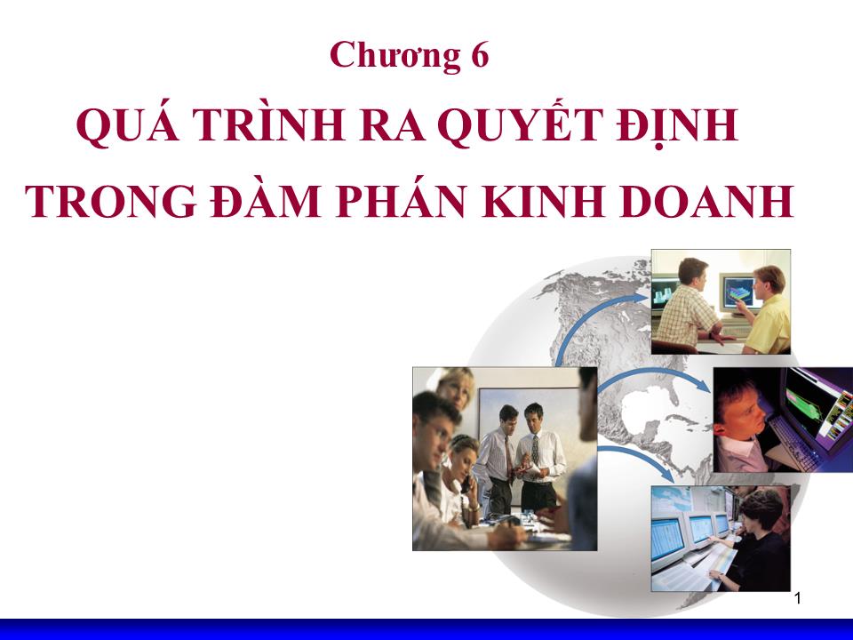 Bài giảng Kỹ năng đàm phán - Chương 6: Quá trình ra quyết định trong đàm phán kinh doanh trang 1