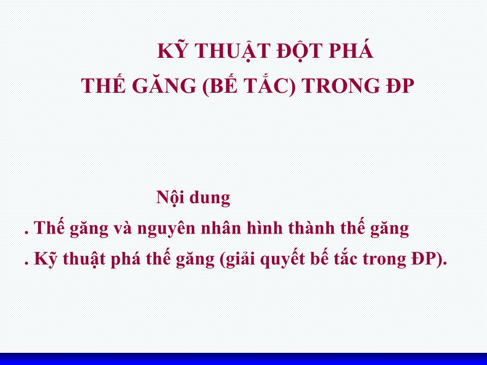 Bài giảng Kỹ năng đàm phán - Chương 7: Kỹ thuật đột phá thế găng (Bế tắc) trong đàm phán trang 1