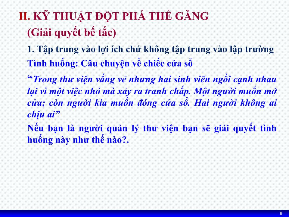 Bài giảng Kỹ năng đàm phán - Chương 7: Kỹ thuật đột phá thế găng (Bế tắc) trong đàm phán trang 8