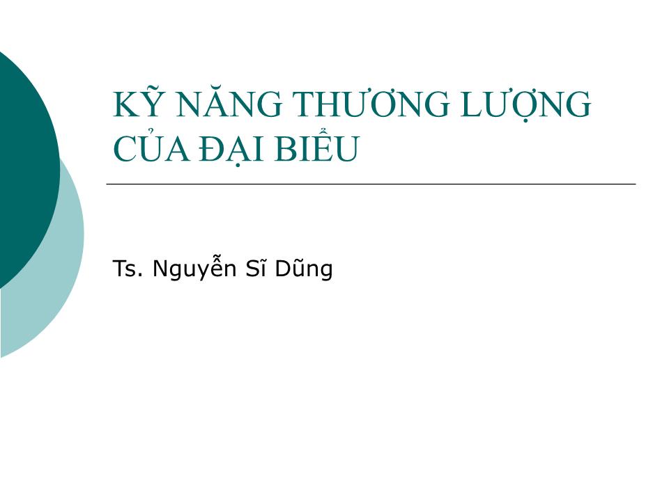 Bài giảng Kỹ năng thương lượng của đại biểu - Nguyễn Sĩ Dũng trang 1