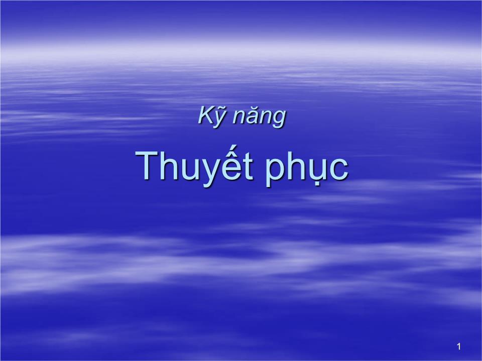 Bài giảng Kỹ năng thuyết phục (Mới) trang 1