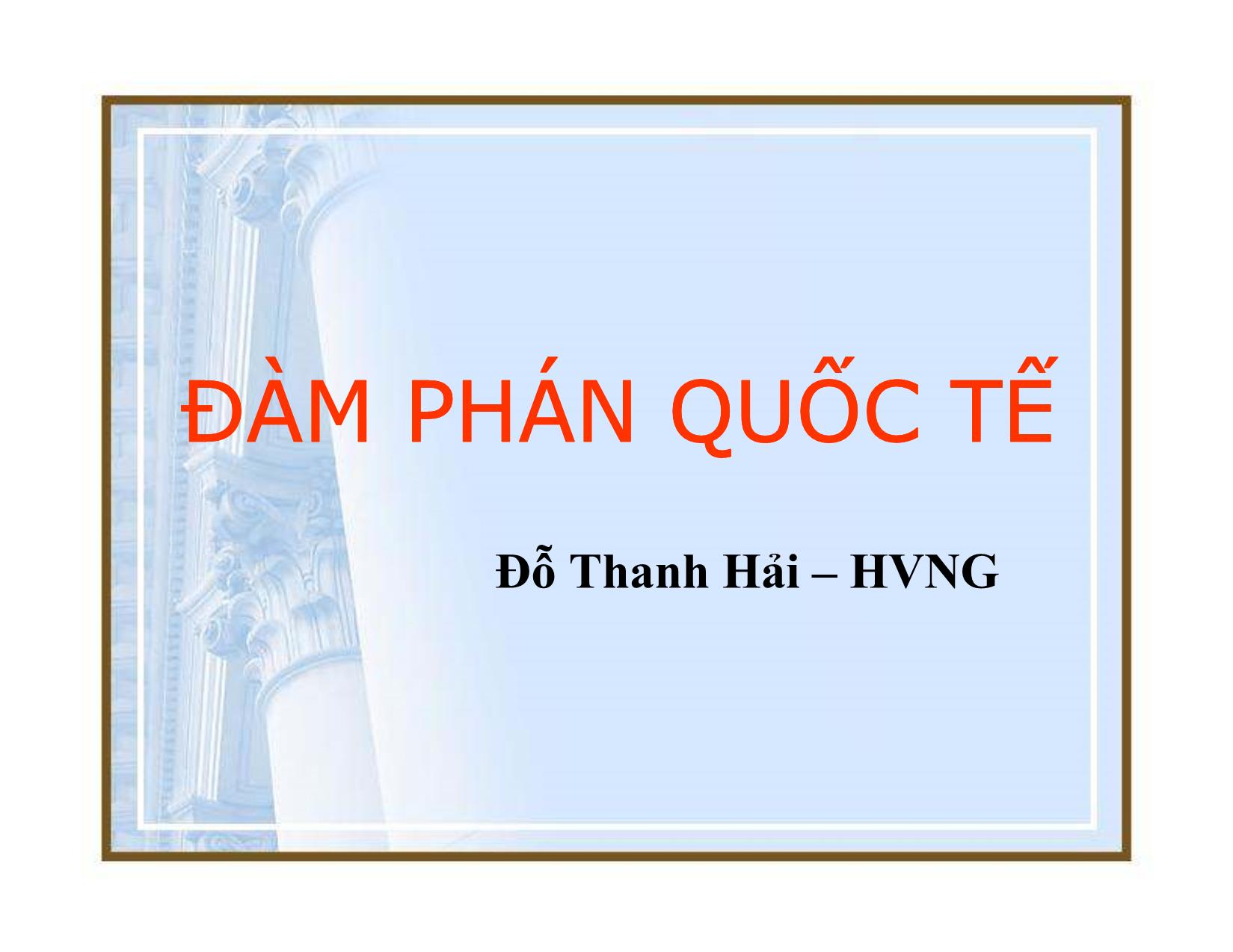 Bài giảng Ðàm phán quốc tế - Đỗ Thanh Hải trang 1