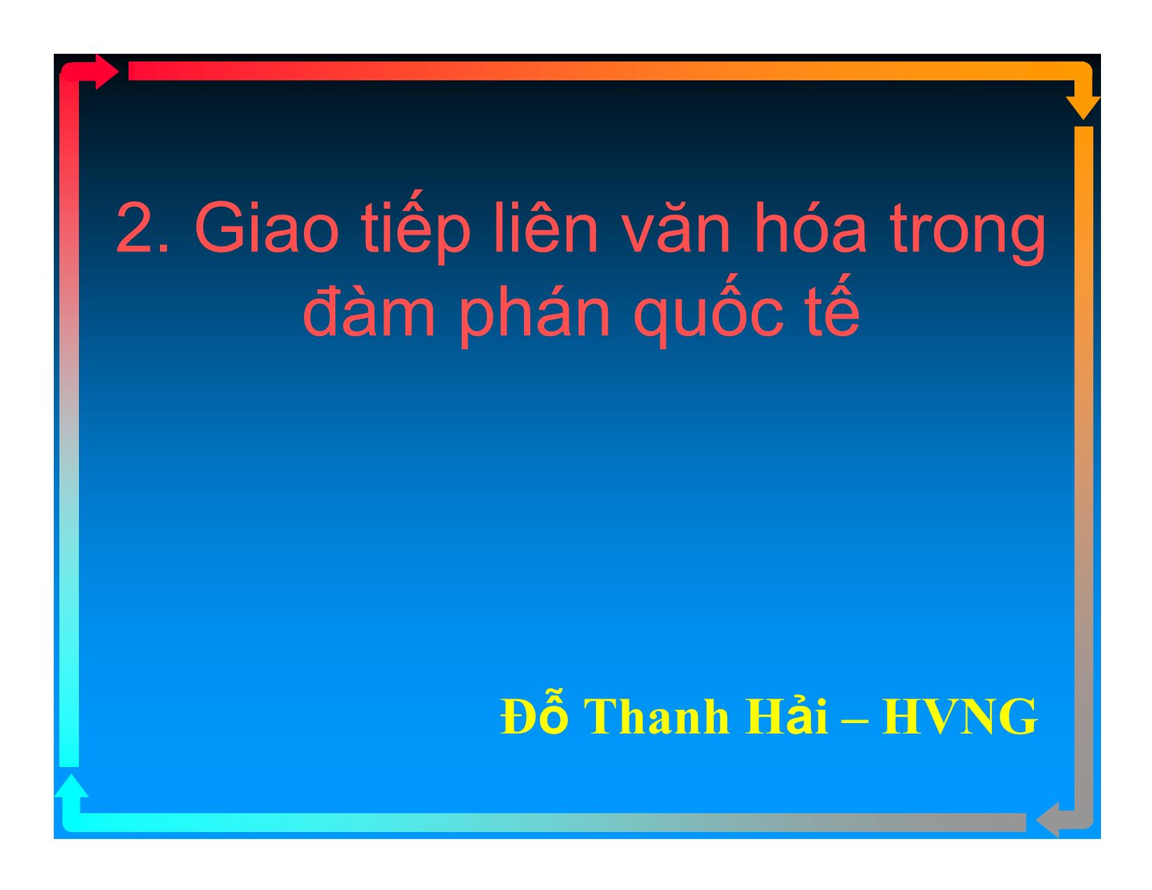 Bài giảng Giao tiếp liên văn hóa trong đàm phán quốc tế - Đỗ Thanh Hải trang 1