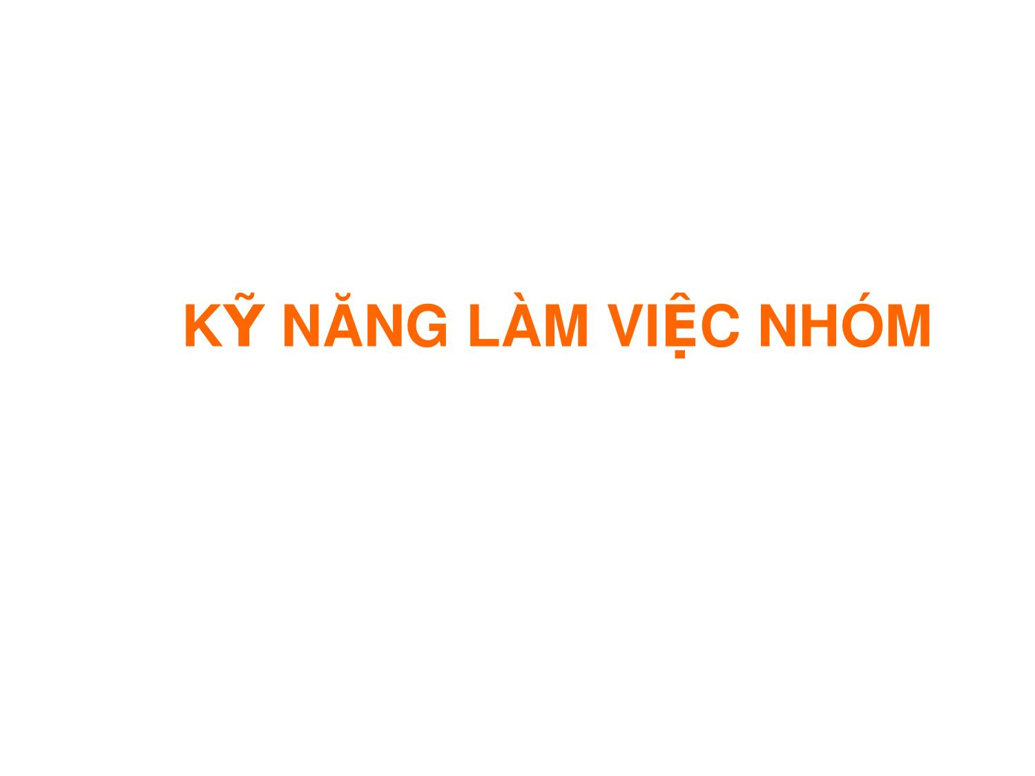 Bài giảng môn Kỹ năng làm việc nhóm trang 1