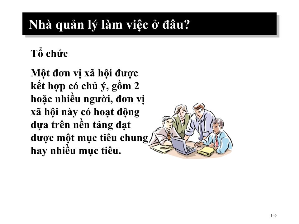 Bài giảng Hành vi tổ chức - Chương 1: Giới thiệu chung về hành vi tổ chức trang 5