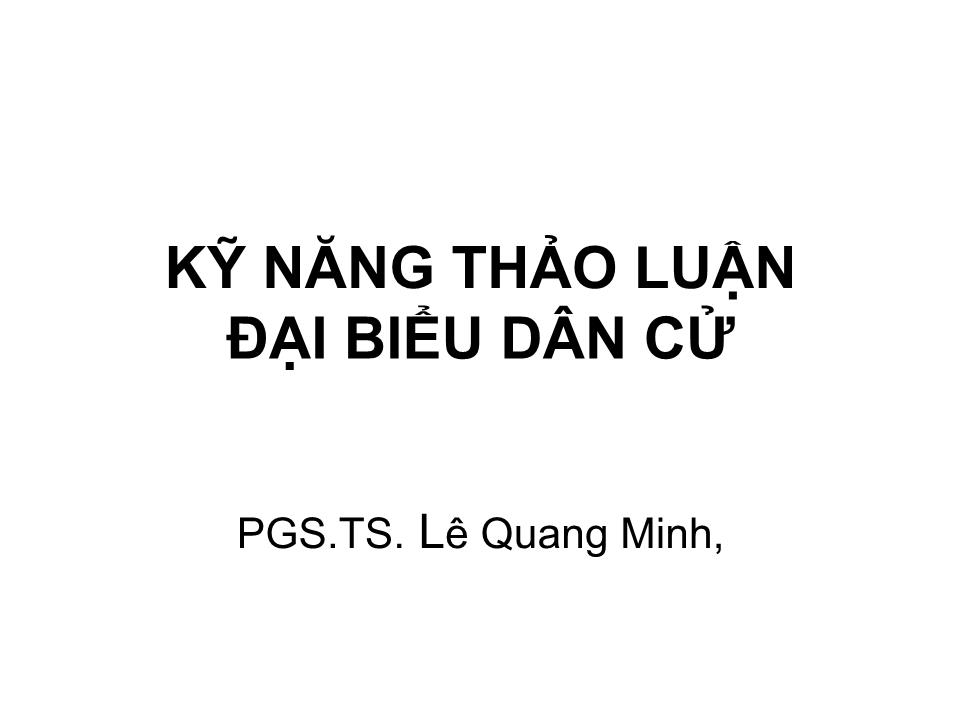 Bài giảng Kỹ năng thảo luận đại biểu dân cử trang 1