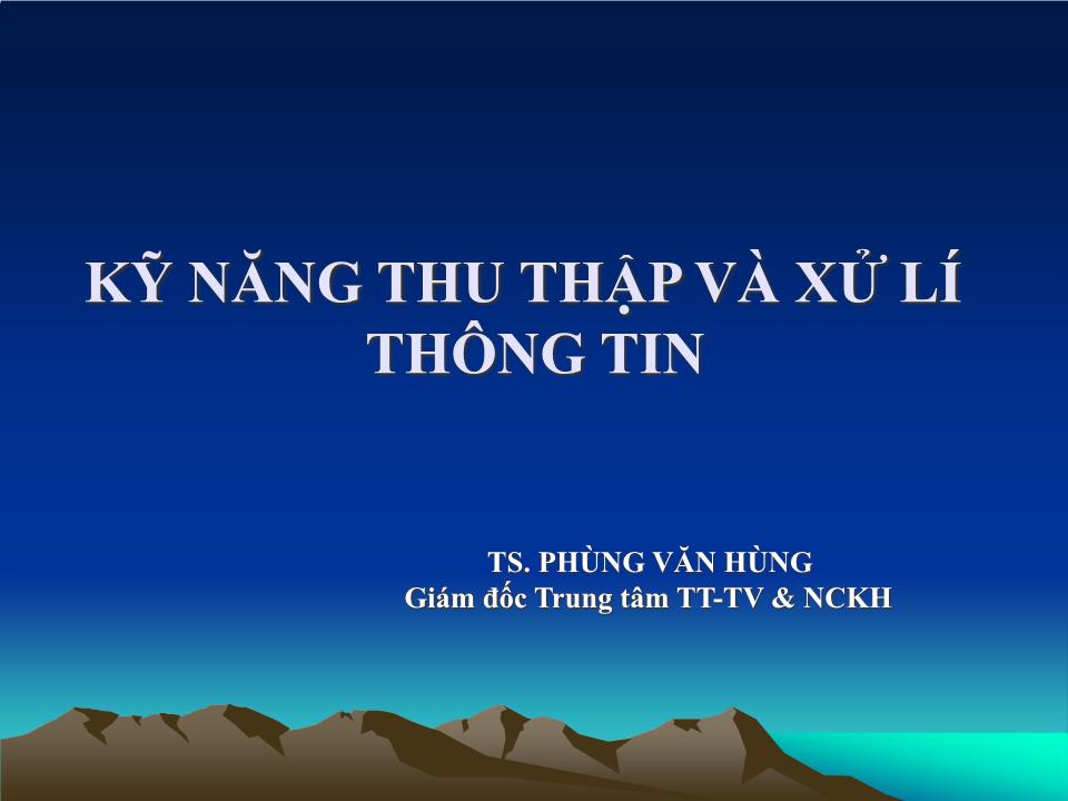 Bài giảng Kỹ năng thu thập và xử lí thông tin - Phùng Văn Hùng trang 1