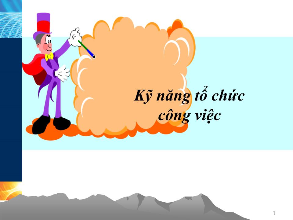 Bài giảng Kỹ năng tổ chức công việc (Hay) trang 1