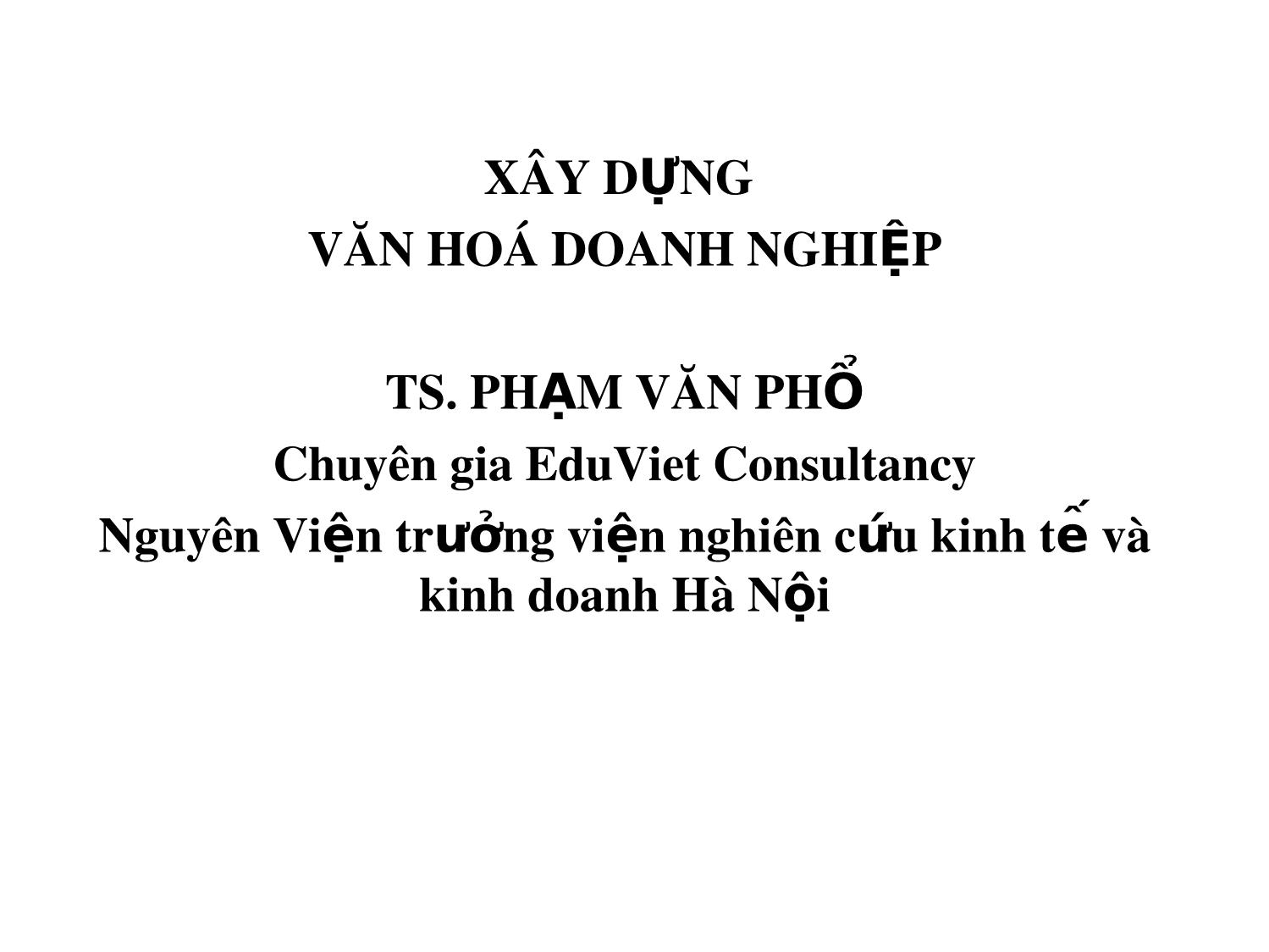 Bài giảng Xây dựng văn hóa doanh nghiệp - Phạm Văn Phổ trang 1