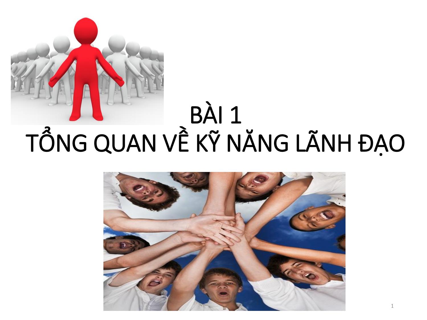 Bài giảng Kỹ năng lãnh đạo - Bài 1: Tổng quan về kỹ năng lãnh đạo trang 1