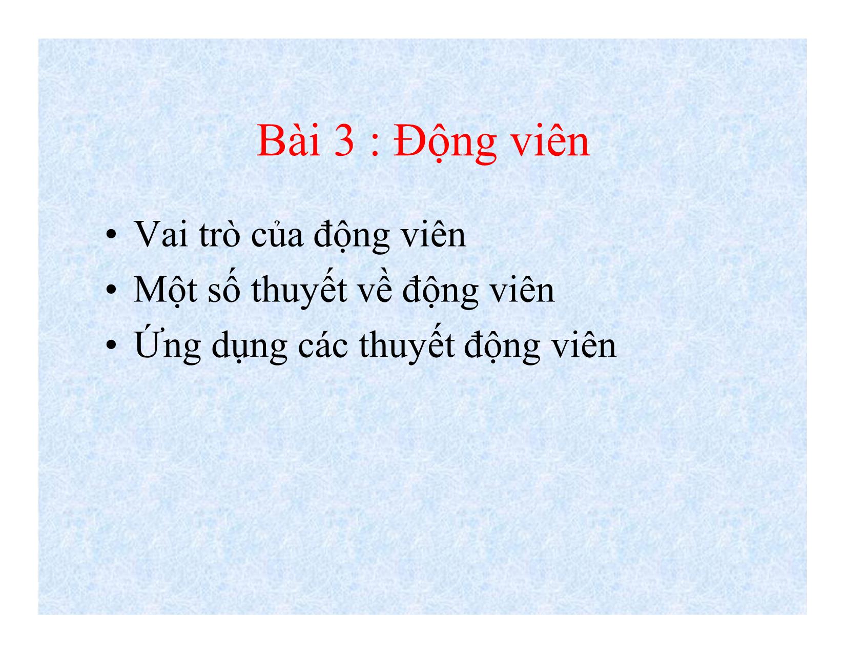 Bài giảng Kỹ năng lãnh đạo - Bài 3: Động viên - Phan Thị Minh Châu trang 1