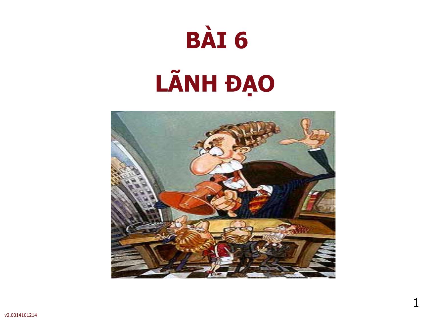 Bài giảng Kỹ năng lãnh đạo - Bài 6: Lãnh đạo trang 1