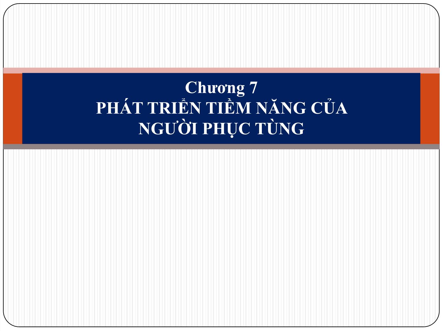 Bài giảng Kỹ năng lãnh đạo - Chương 7: Phát triển tiềm năng của người phục tùng trang 1