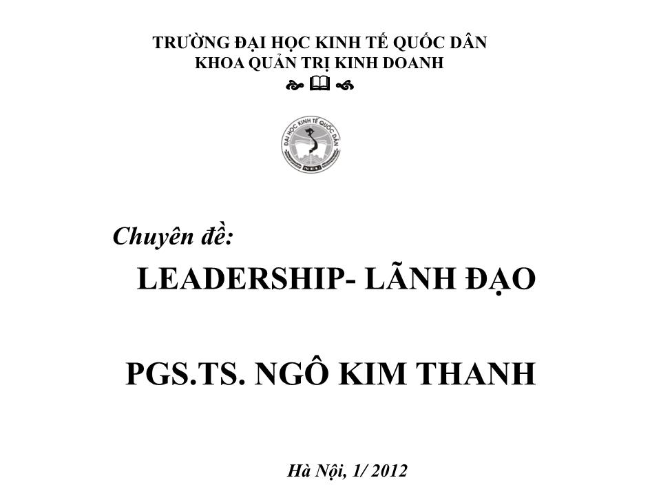 Bài giảng Leadership, lãnh đạo - Ngô Kim Thanh trang 1