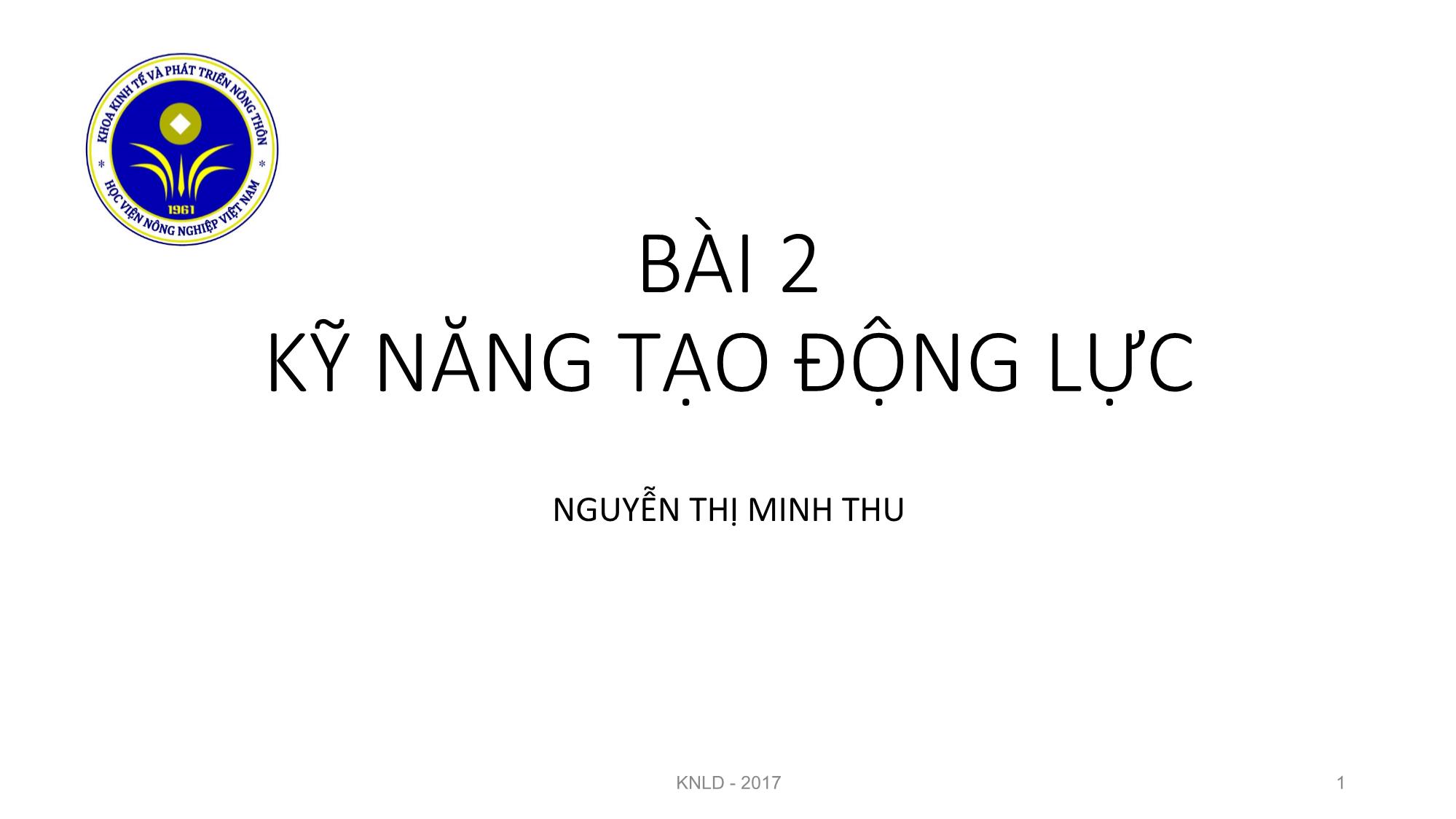 Bài giảng Kỹ năng lãnh đạo - Bài 2: Kỹ năng tạo động lực trang 1