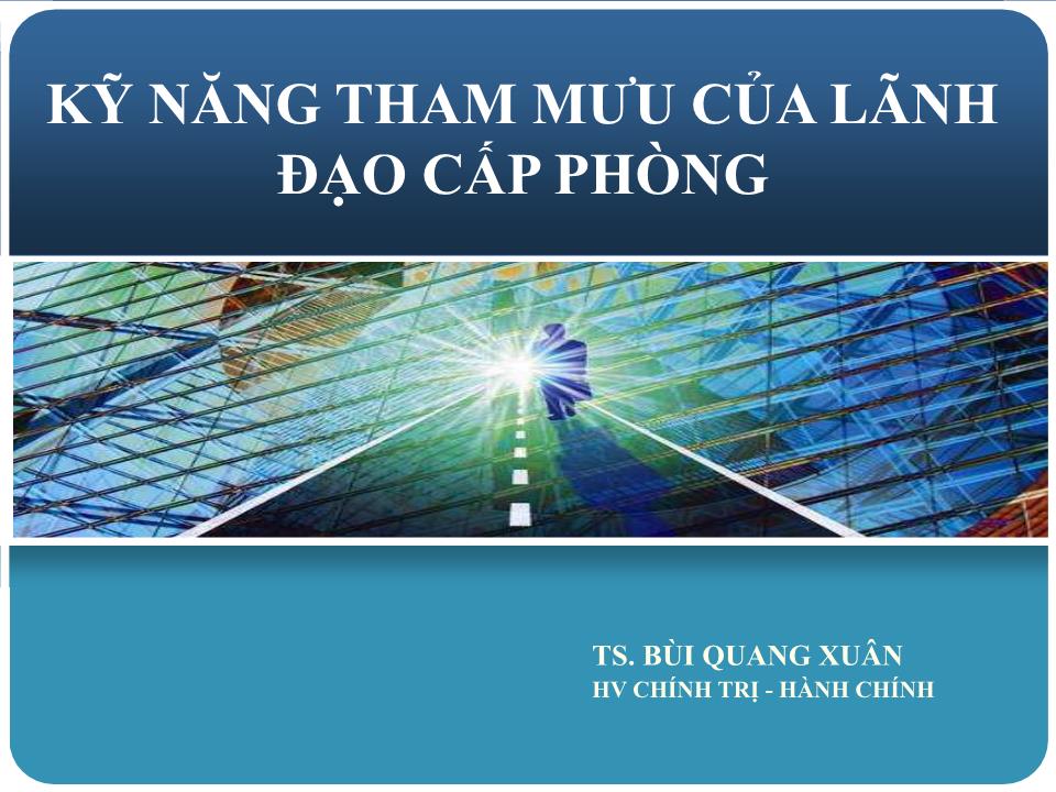 Bài giảng Kỹ năng tham mưu của lãnh đạo cấp phòng trang 1