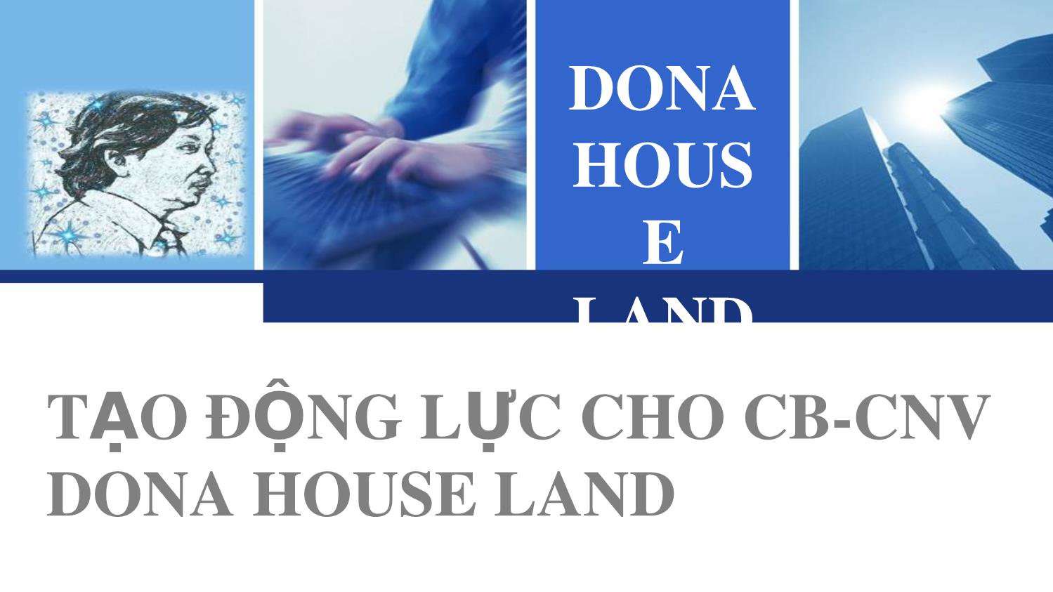 Bài giảng Tạo động lực cho cho cán bộ, công nhân viên Dona House Land trang 1