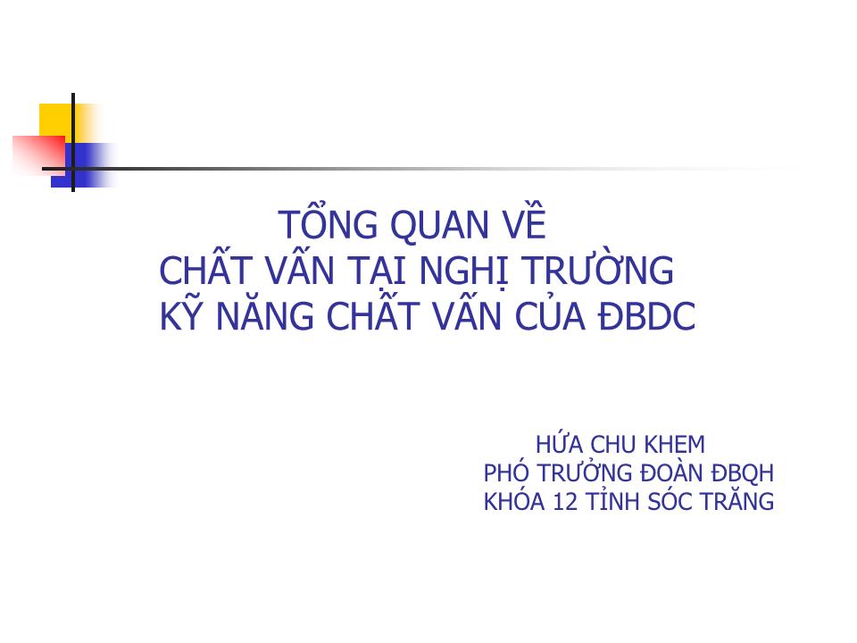 Bài giảng Tổng quan về chất vấn tại nghị trường kỹ năng chất vấn của đại biểu quốc hội trang 1