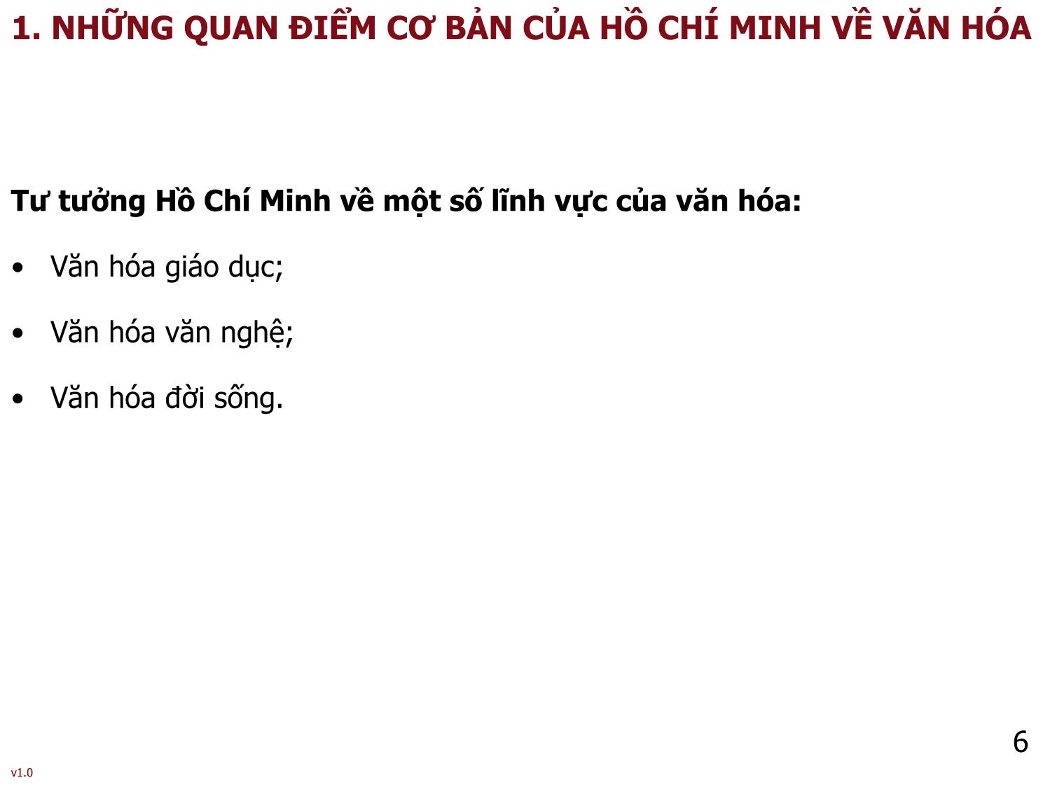 Bài giảng Tư tưởng Hồ Chí Minh - Bài 7: Tư tưởng Hồ Chí Minh về văn hóa, đạo đức và xây dựng con người mới - Phạm Ngọc Anh trang 6