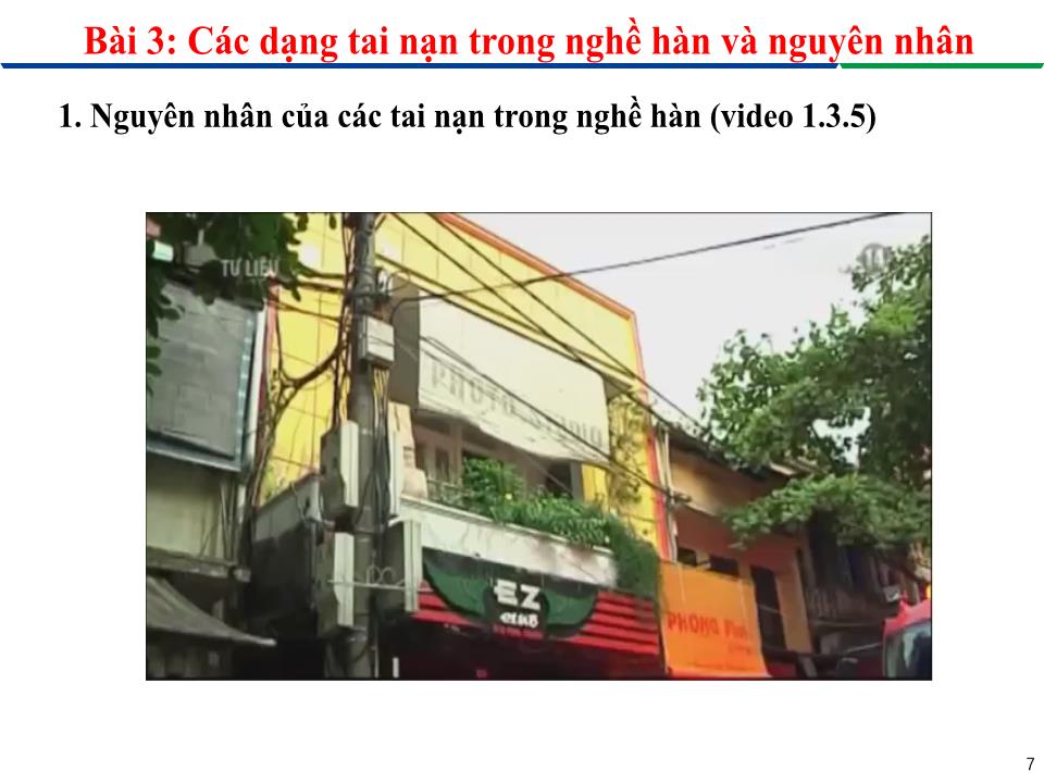 Bài giảng An toàn lao động trong nghề Hàn - Module 1: Giới thiệu về An toàn lao động trong nghề Hàn - Bài 3: Các dạng tai nạn trong nghề hàn và nguyên nhân trang 7